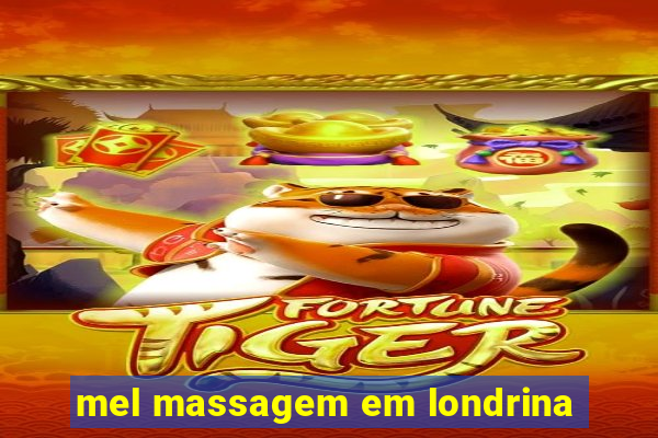 mel massagem em londrina